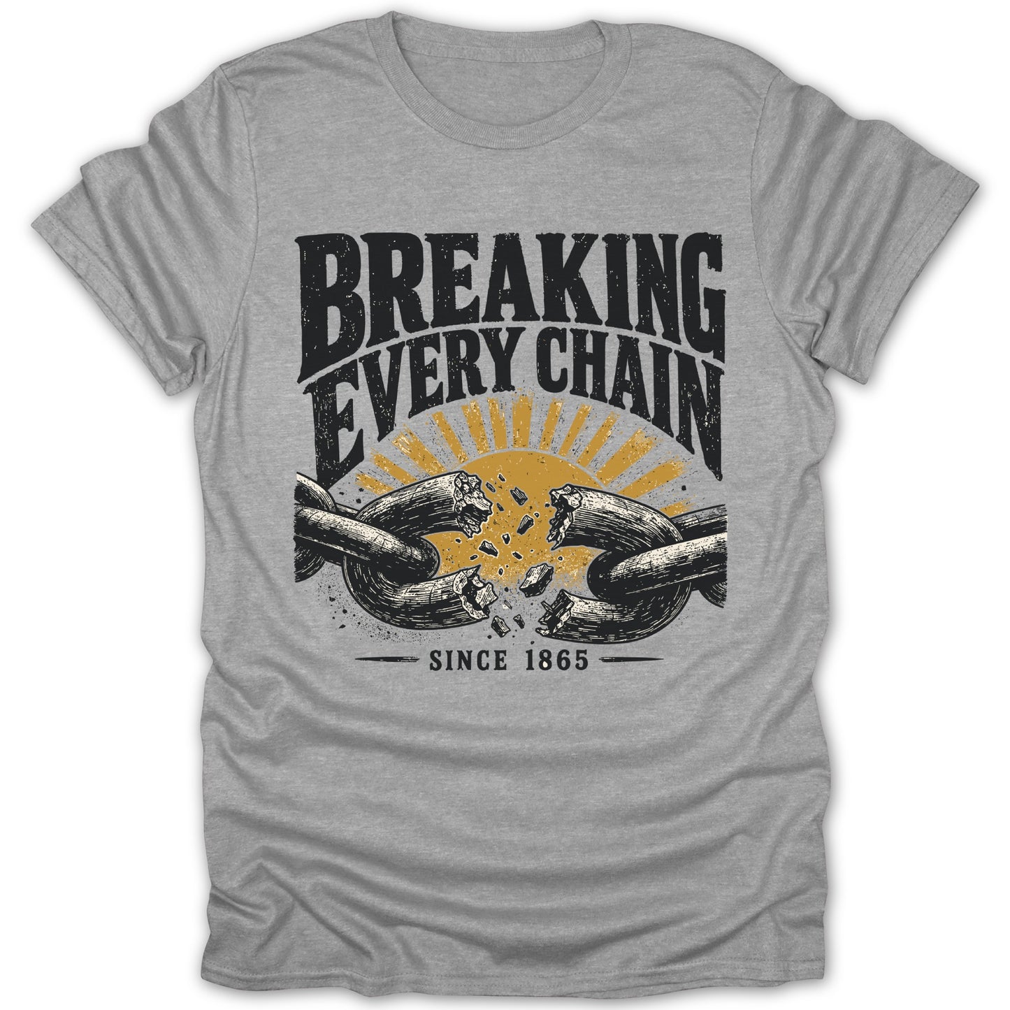 T-shirt graphic: "Breaking Every Chain Since 1865" with a broken chain and sun.