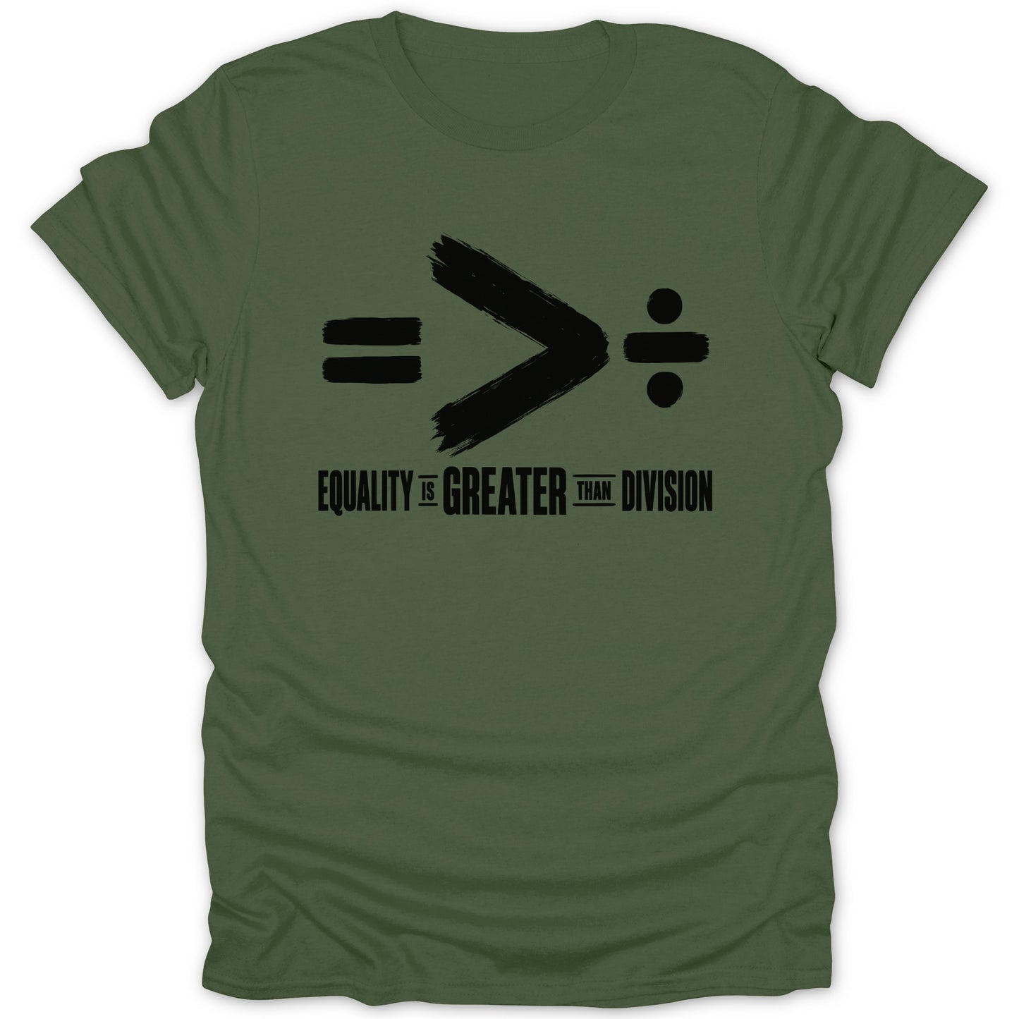 Green t-shirt with black text and symbols: equals, greater than, division, "Equality is Greater Than Division".