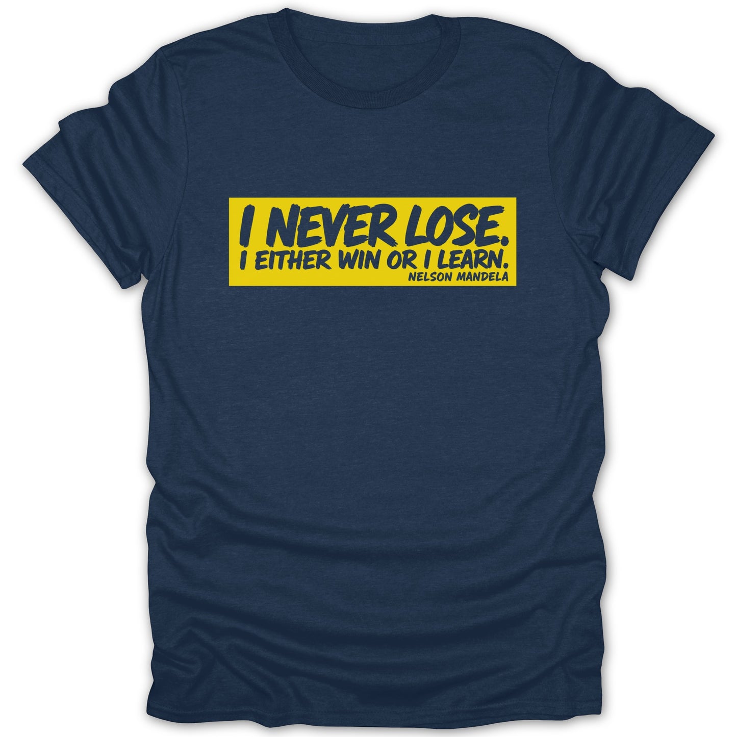 Navy t-shirt with yellow text: "I never lose. I either win or I learn. Nelson Mandela"
