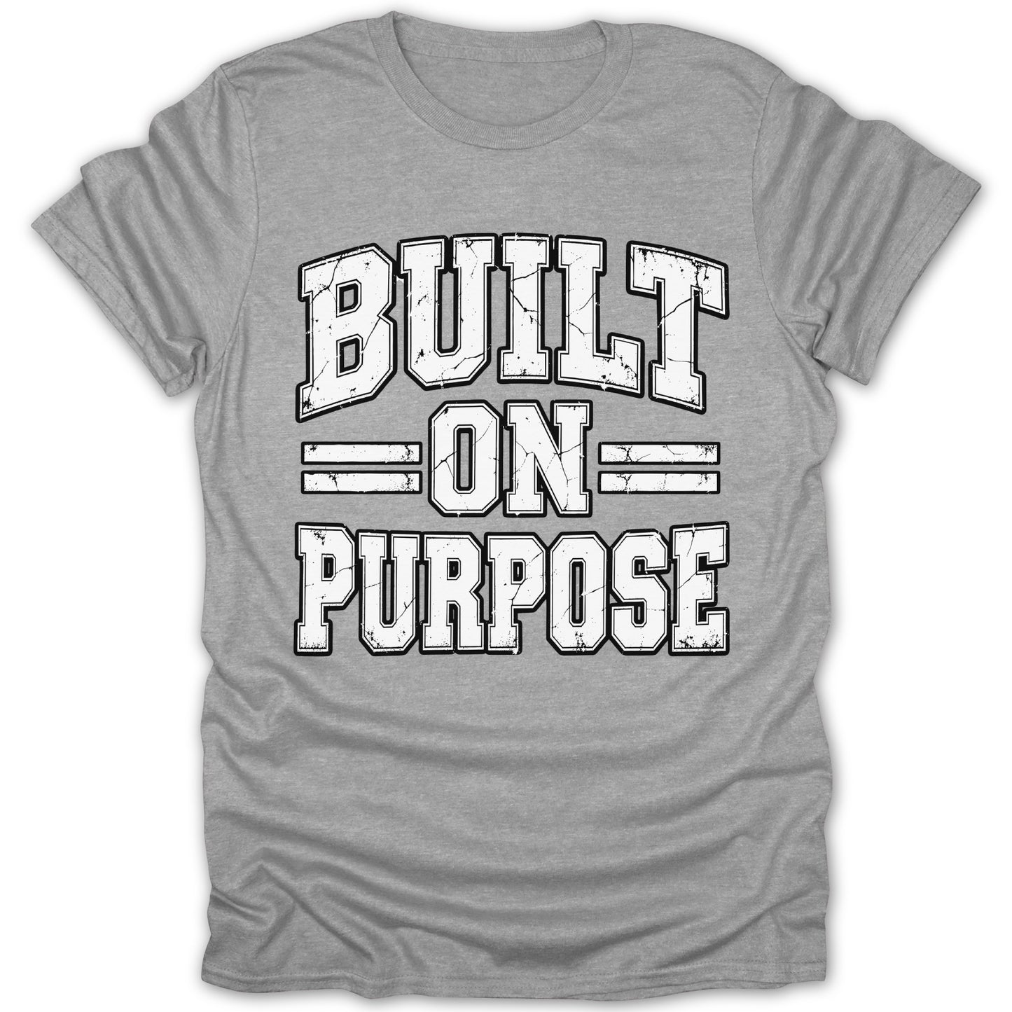 Grey t-shirt with distressed white text "BUILT ON PURPOSE".