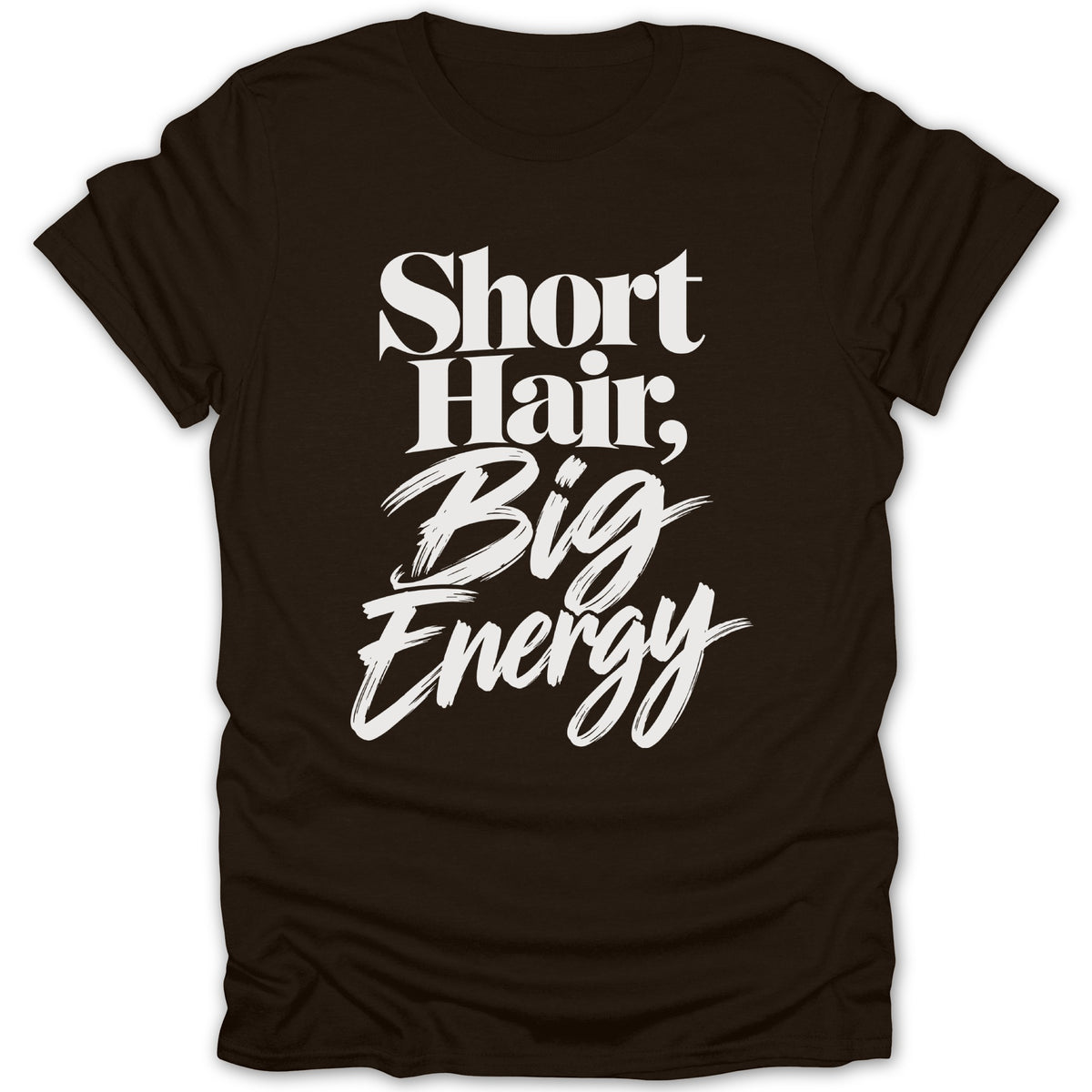 Brown t-shirt with white text "Short Hair, Big Energy".