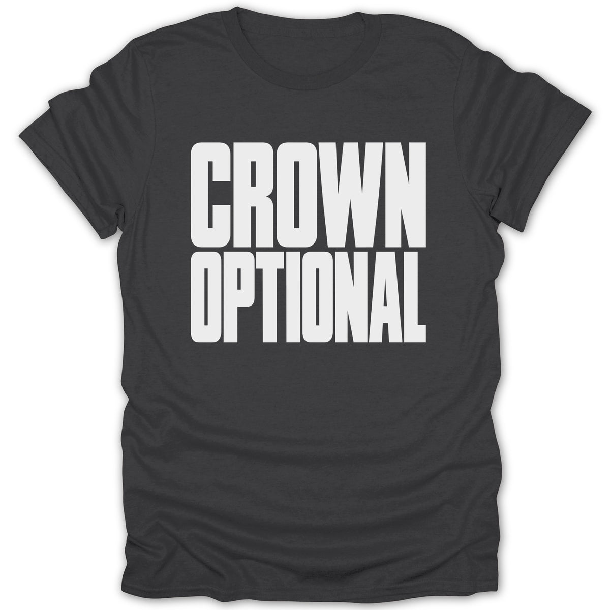 Dark grey t-shirt with "CROWN OPTIONAL" printed in white bold letters.