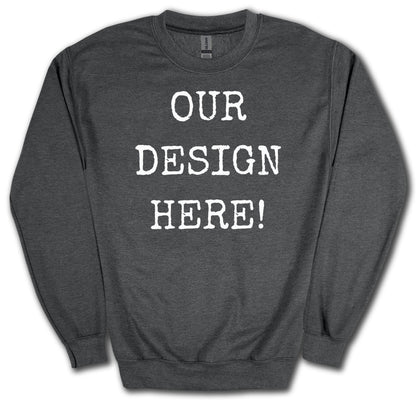 Dark grey sweatshirt with white text "OUR DESIGN HERE!".