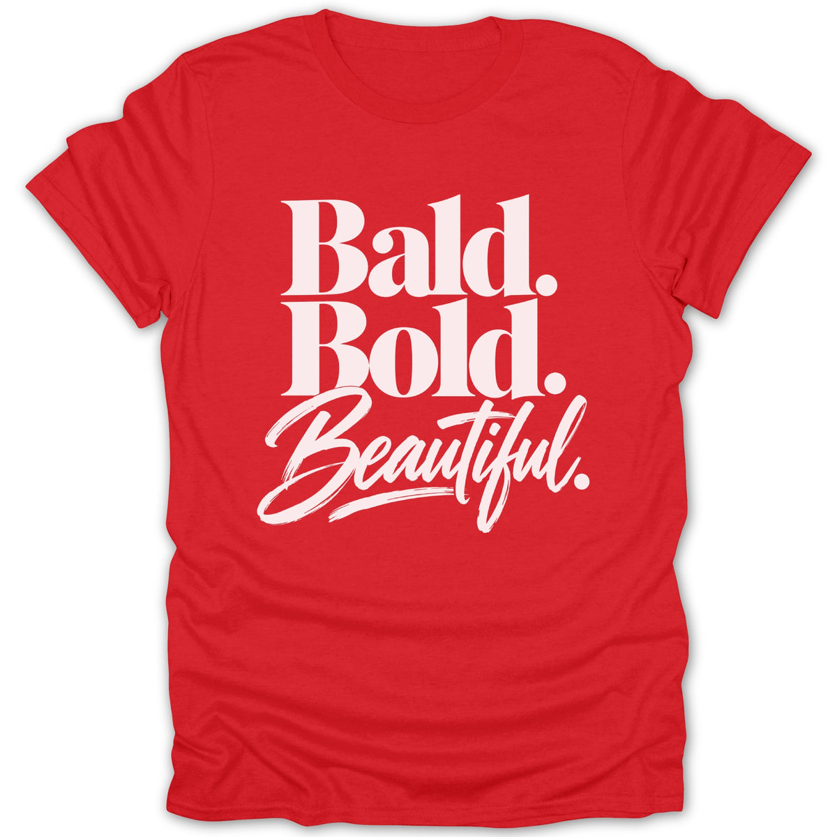Red t-shirt with white text: Bald. Bold. Beautiful.