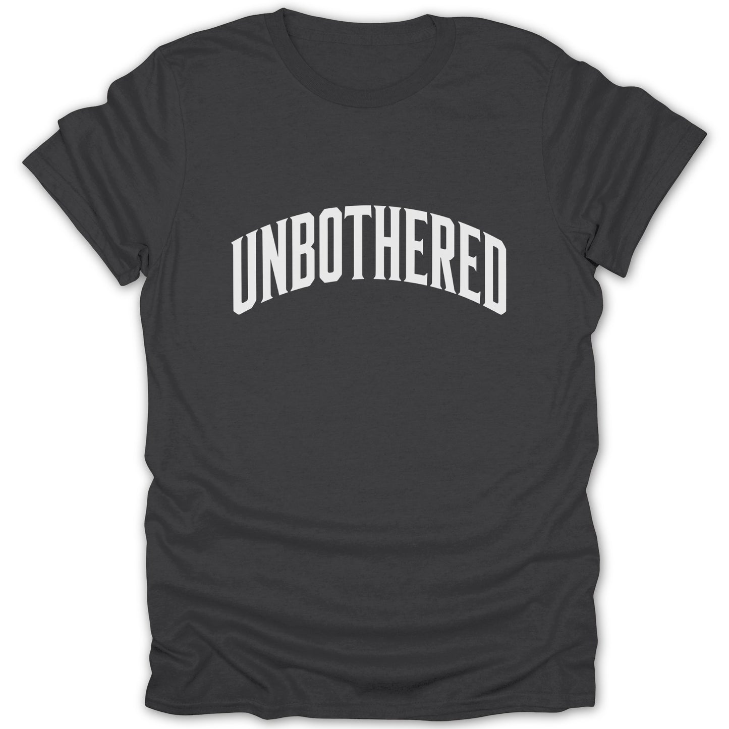 Dark grey t-shirt with white text that reads "UNBOTHERED" in an arched font.