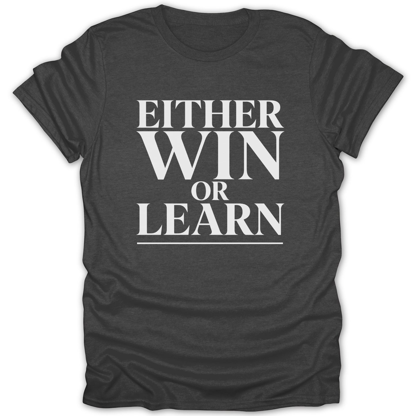Dark grey t-shirt with white text "EITHER WIN OR LEARN".