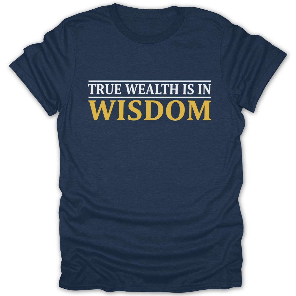 True Wealth Is In Wisdom Tee - Zion Threadz