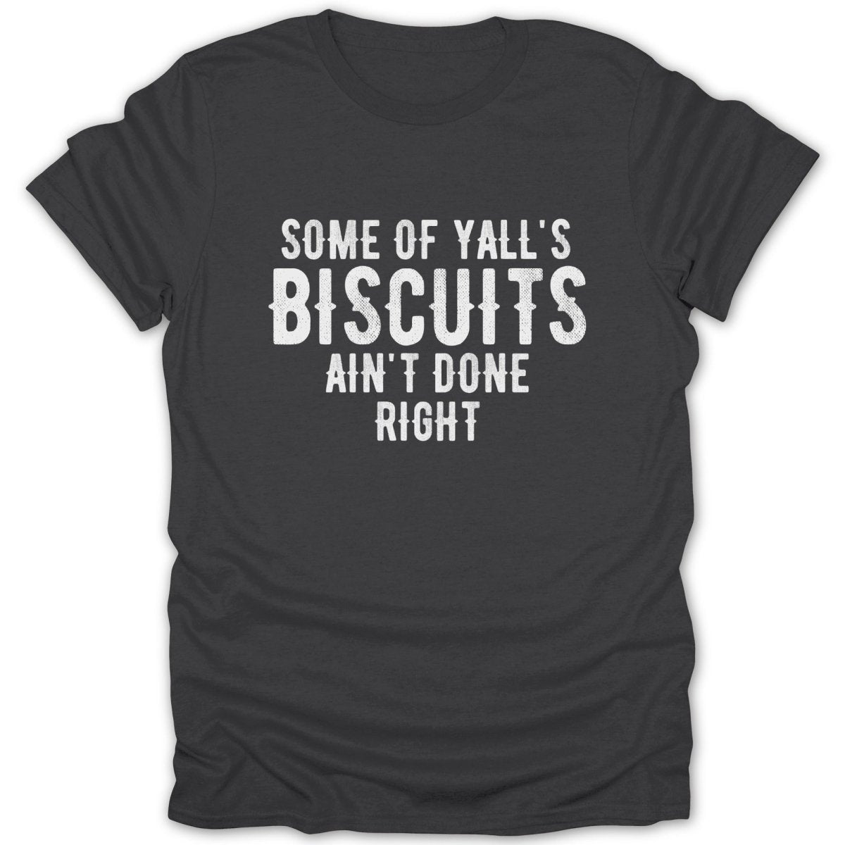 Biscuits Ain't Done Right Tee - Zion Threadz