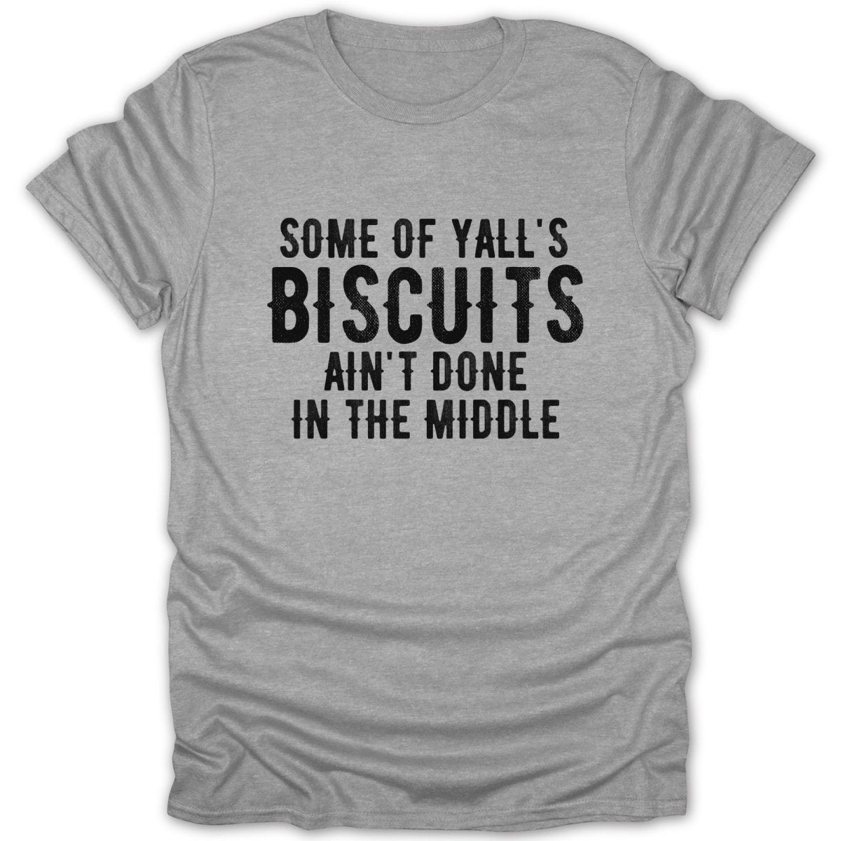 Biscuits Ain't Done Middle Tee - Zion Threadz