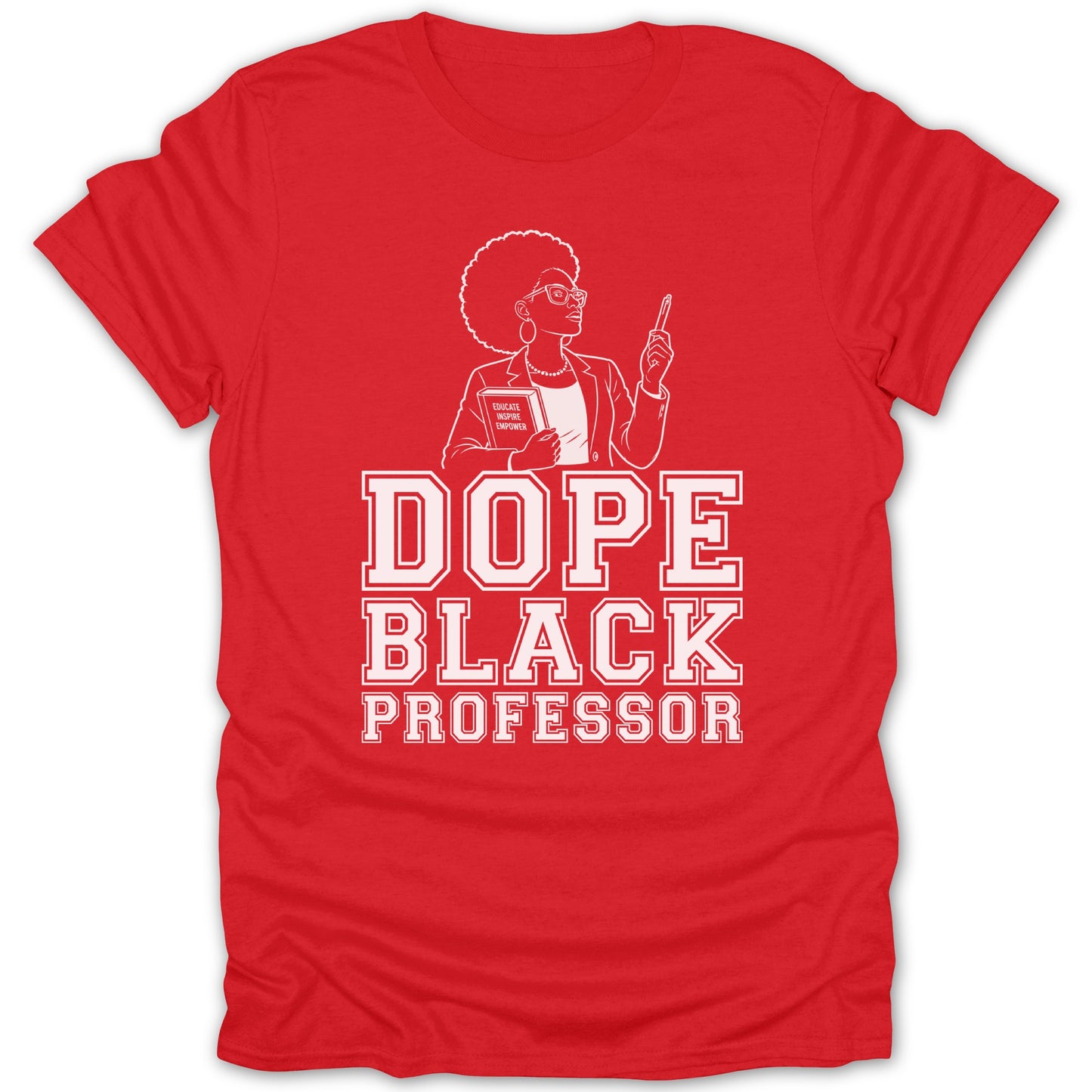 Red t-shirt with white text and graphic: "DOPE BLACK PROFESSOR" and a woman holding a book.