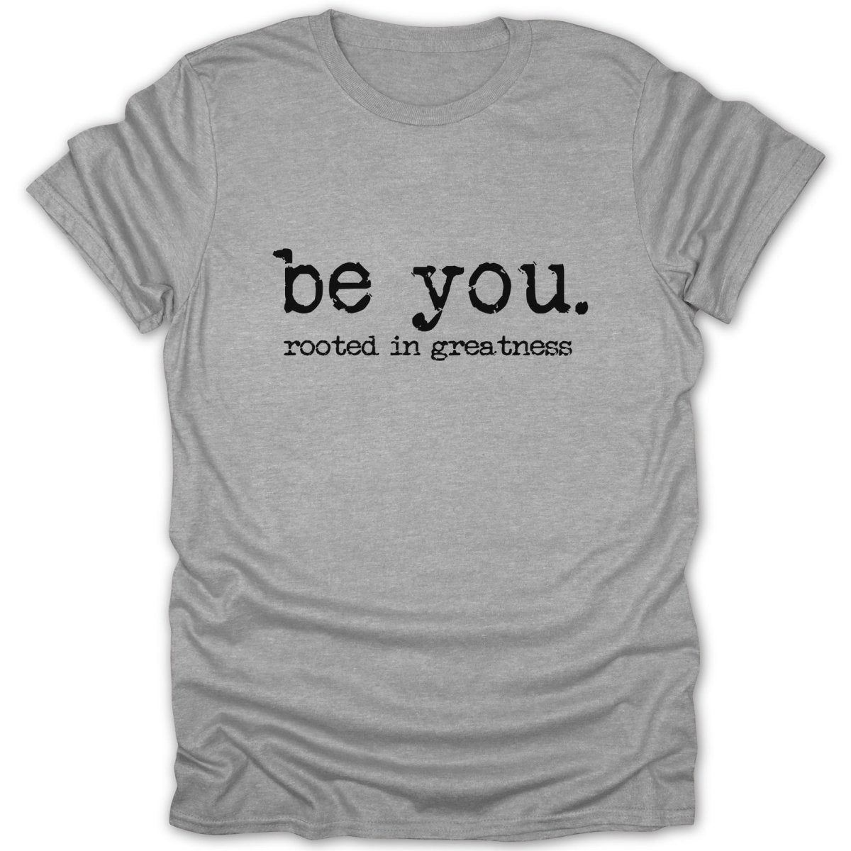 Be You. Rooted in Greatness Tee - Zion Threadz