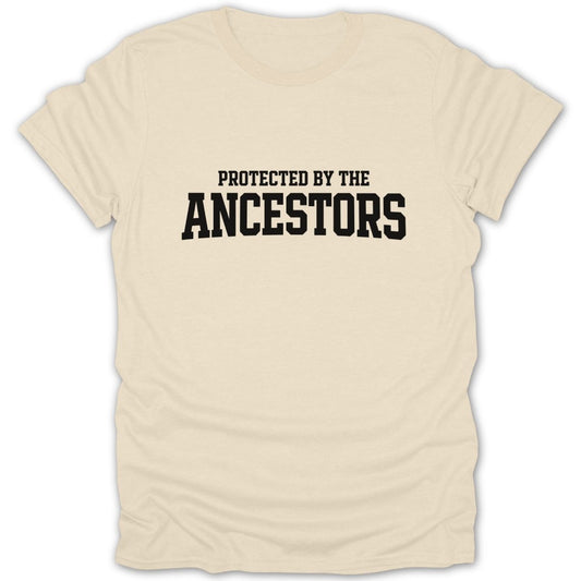 Protected By The Ancestors Tee - Zion Threadz