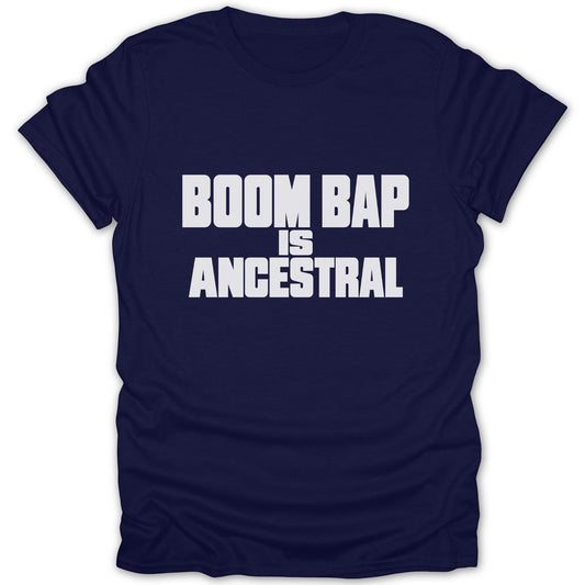 Dark blue short-sleeve t-shirt with white block lettering centered on the chest that reads BOOM BAP IS ANCESTRAL.