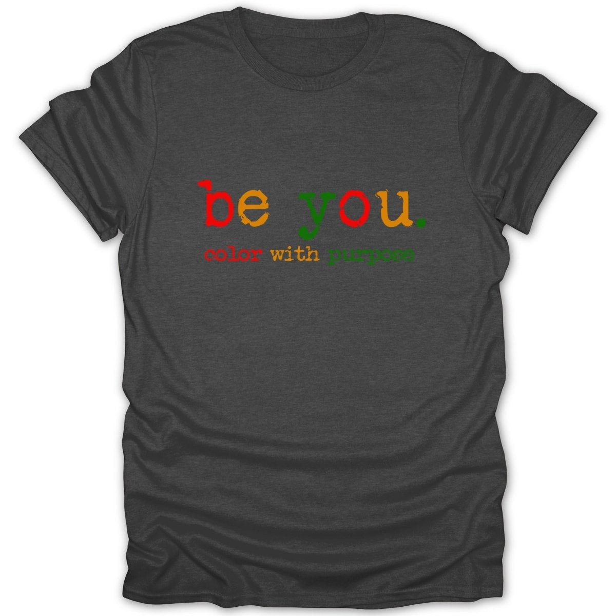 Be You. Color with Purpose Tee - Zion Threadz