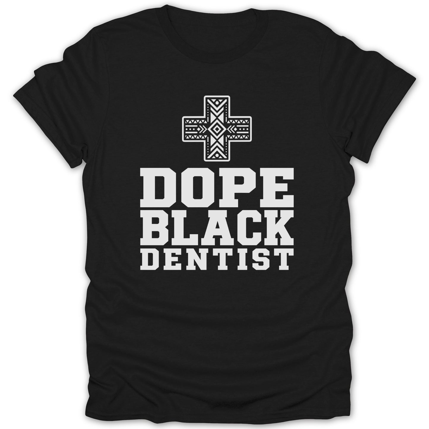 Black t-shirt with white text "DOPE BLACK DENTIST" and a patterned cross.