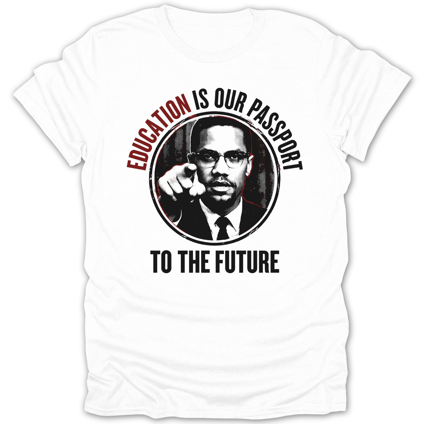 White t-shirt with Malcolm X portrait and text "EDUCATION IS OUR PASSPORT TO THE FUTURE."