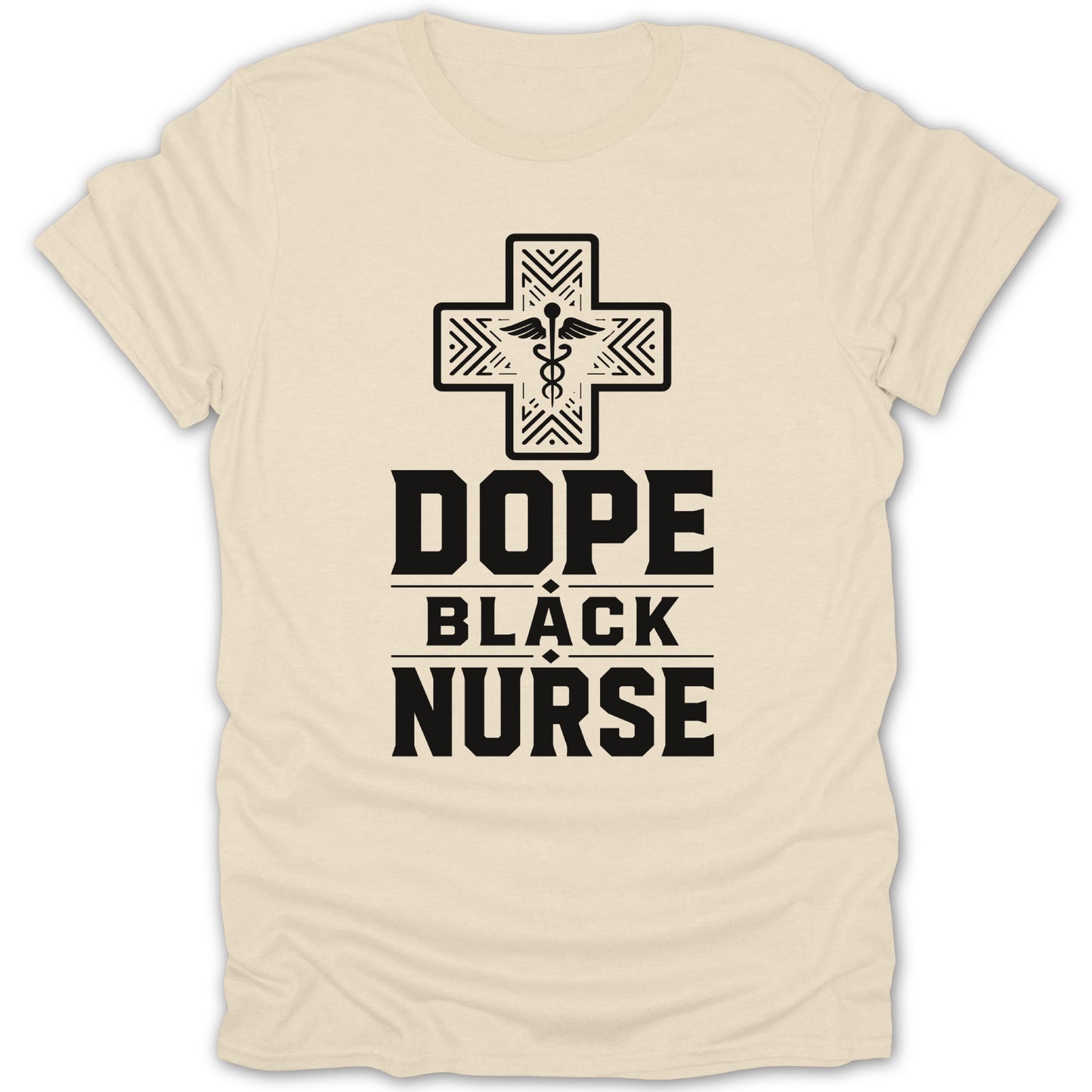 Cream t-shirt with black text "Dope Black Nurse" and a Caduceus symbol.
