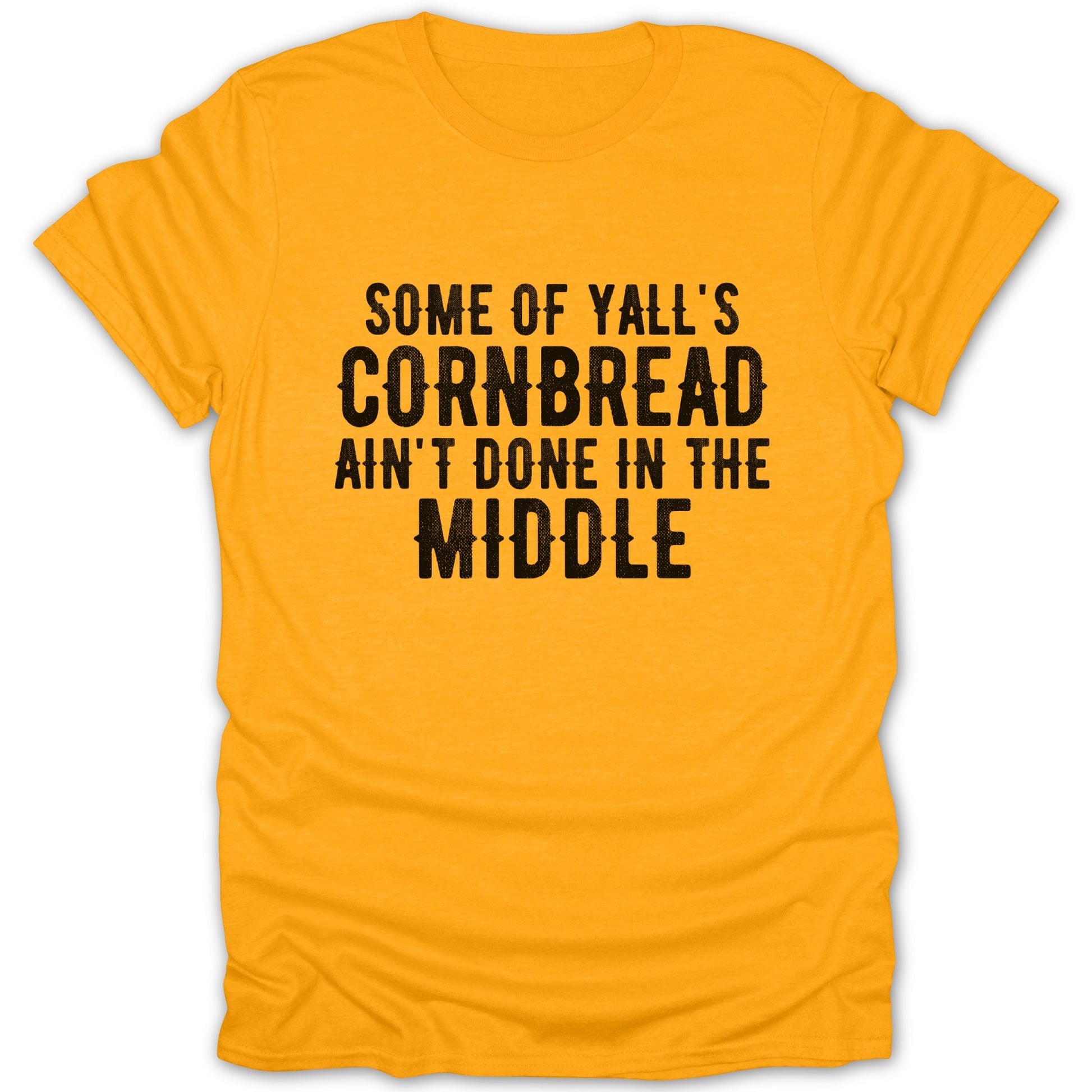 Some of Y'all's Cornbread Ain't Done in the Middle product type