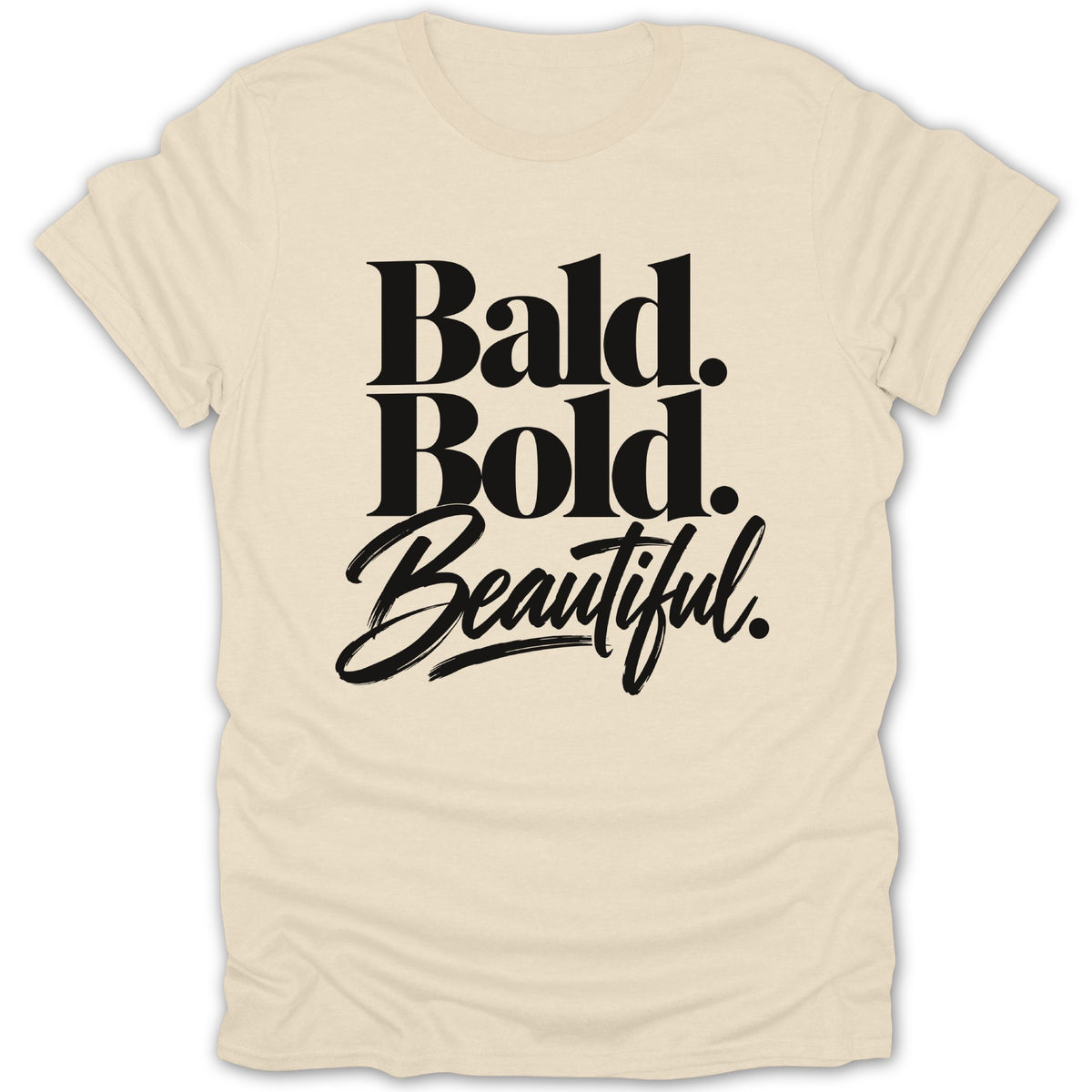 Cream t-shirt with black text "Bald. Bold. Beautiful."