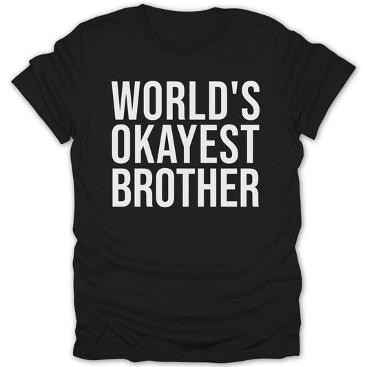 World's Okayest Brother Tee - Zion Threadz