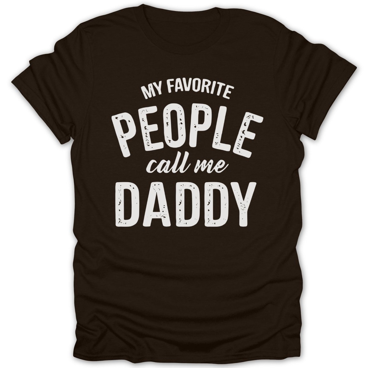 My Favorite People Call Me Daddy Tee - Zion Threadz