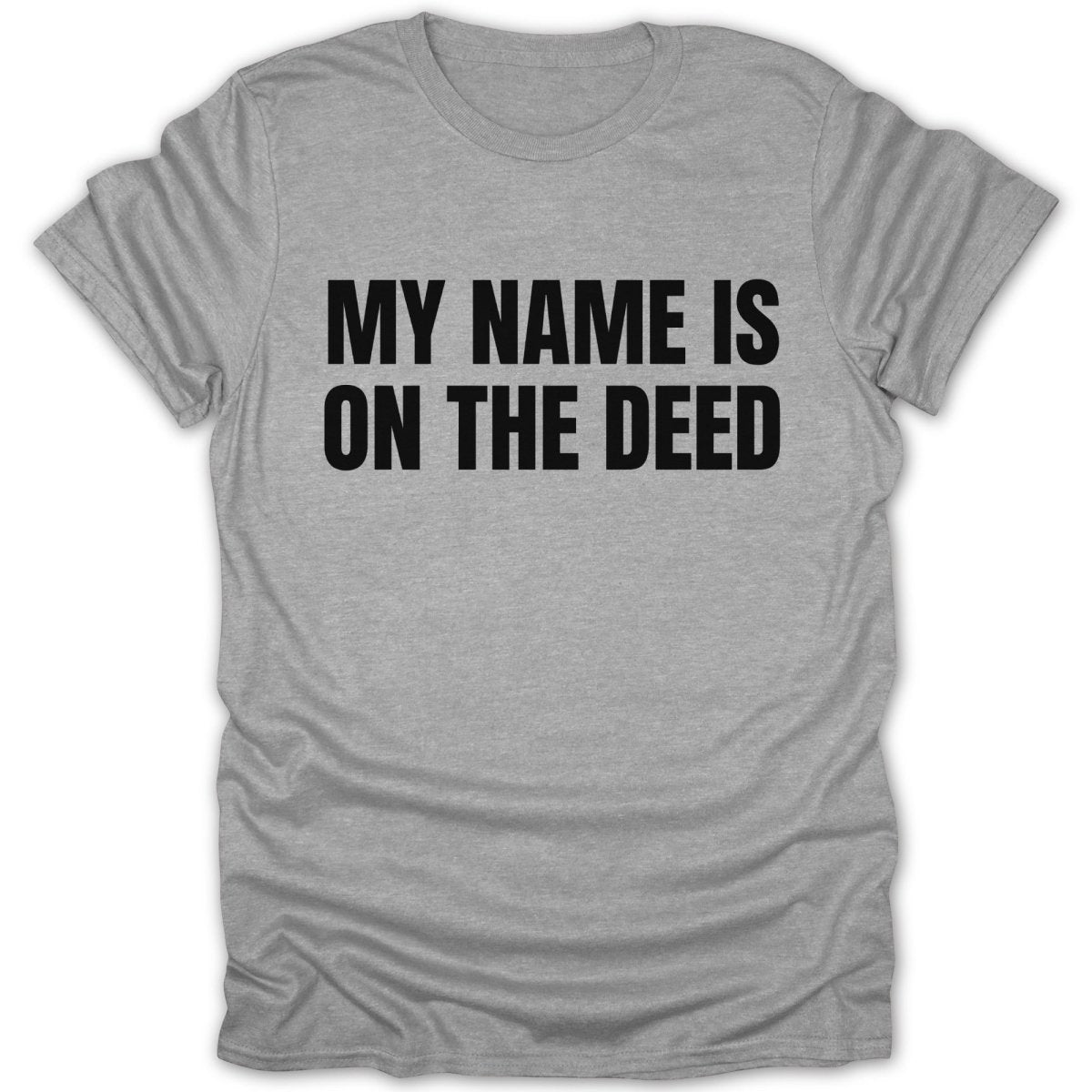 My Name Is On The Deed Tee - Zion Threadz