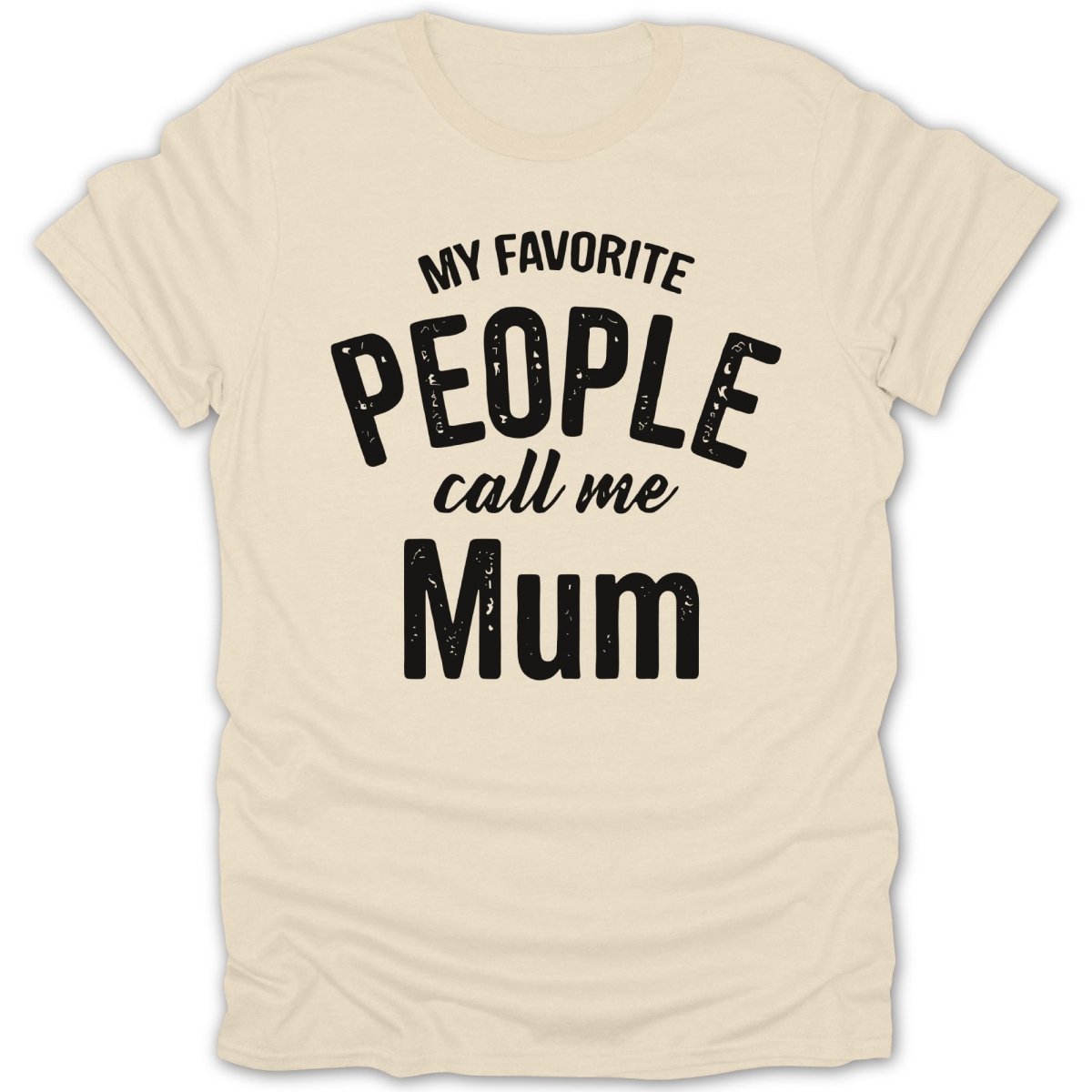 My Favorite People Call Me Mum Tee - Zion Threadz