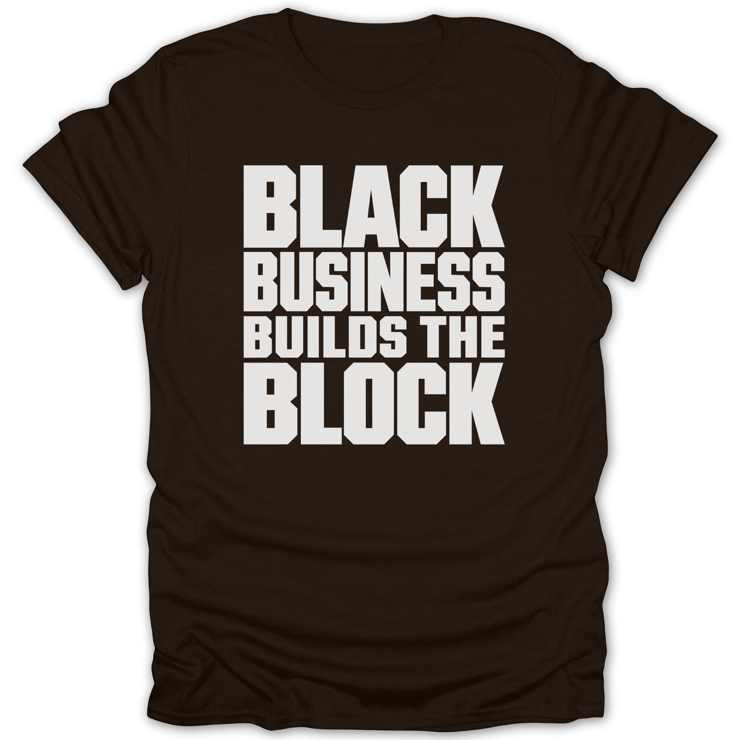 Brown t-shirt with white text reading "BLACK BUSINESS BUILDS THE BLOCK".