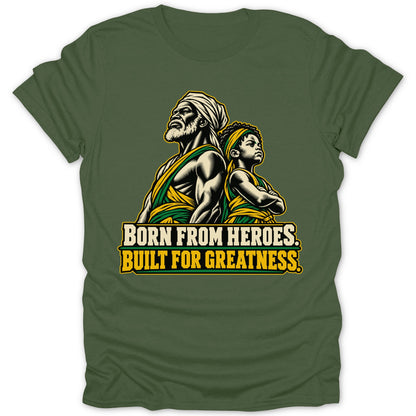 Green t-shirt with artwork of an elder and child, text reads "BORN FROM HEROES. BUILT FOR GREATNESS."