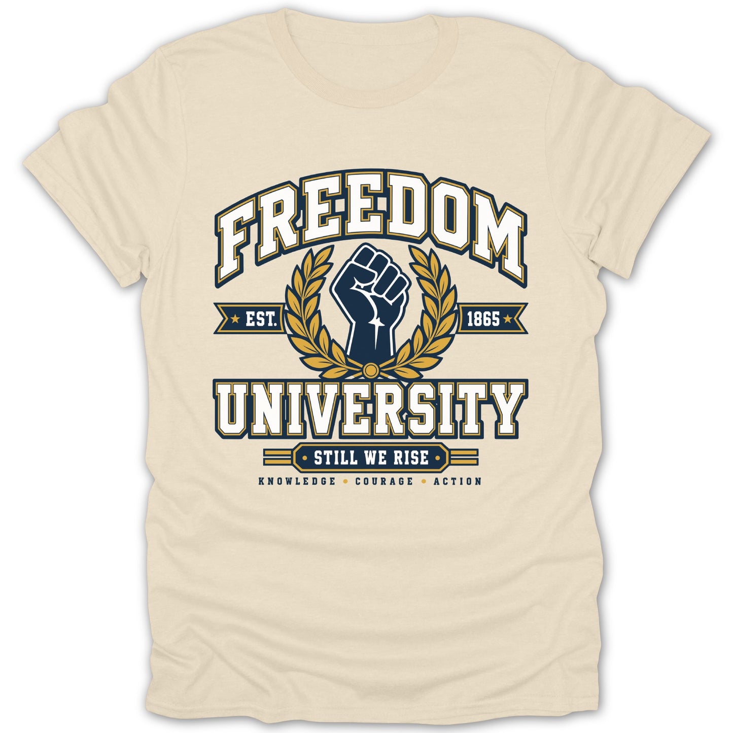 Cream t-shirt with Freedom University crest, fist, and "Still We Rise".