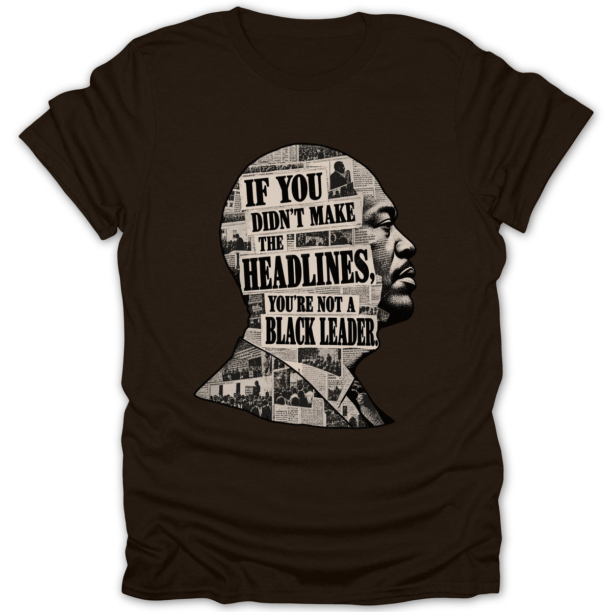T-shirt with profile silhouette filled with newspaper clippings and text "If You Didn't Make The Headlines, You're Not A Black Leader."