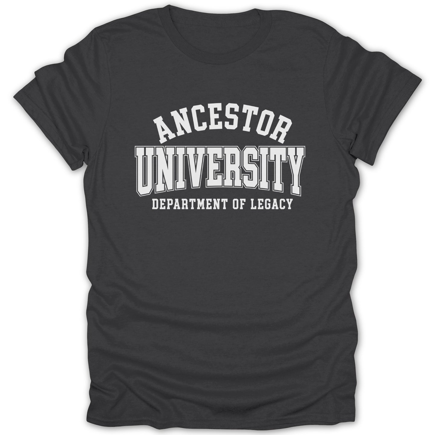 Dark grey t-shirt with white text reading "ANCESTOR UNIVERSITY DEPARTMENT OF LEGACY".