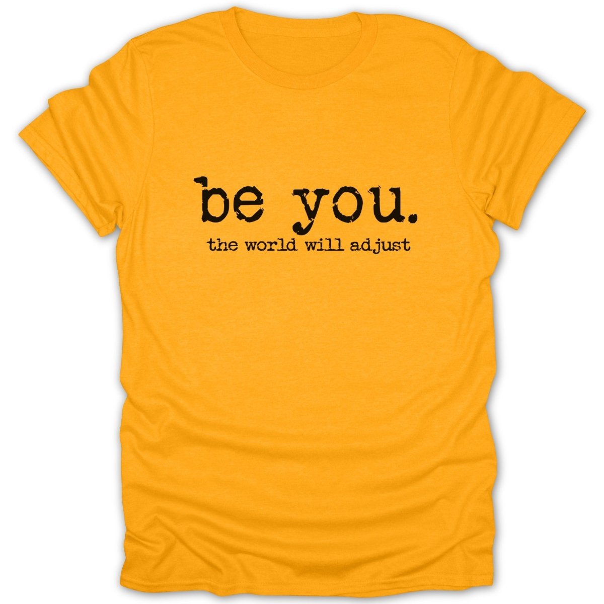 Be You The World Will Adjust Tee - Zion Threadz