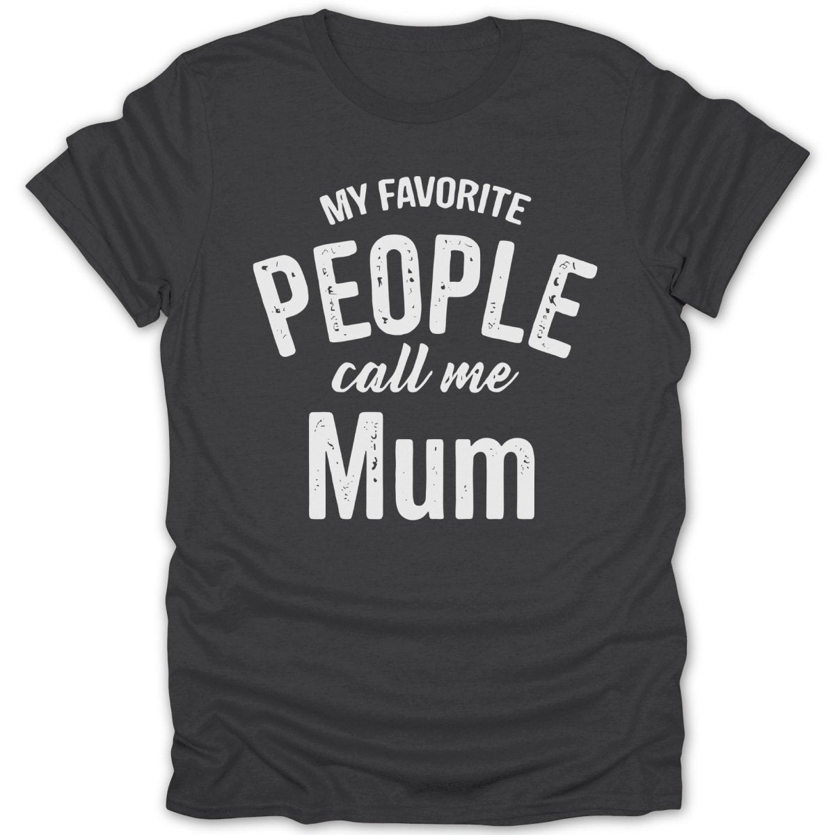 My Favorite People Call Me Mum Tee - Zion Threadz