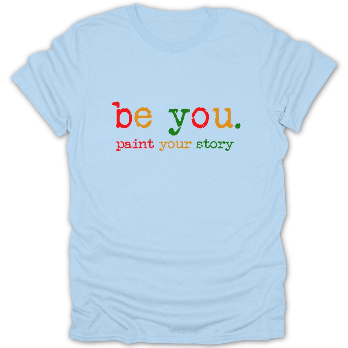 Be You. Paint Your Story Tee - Zion Threadz