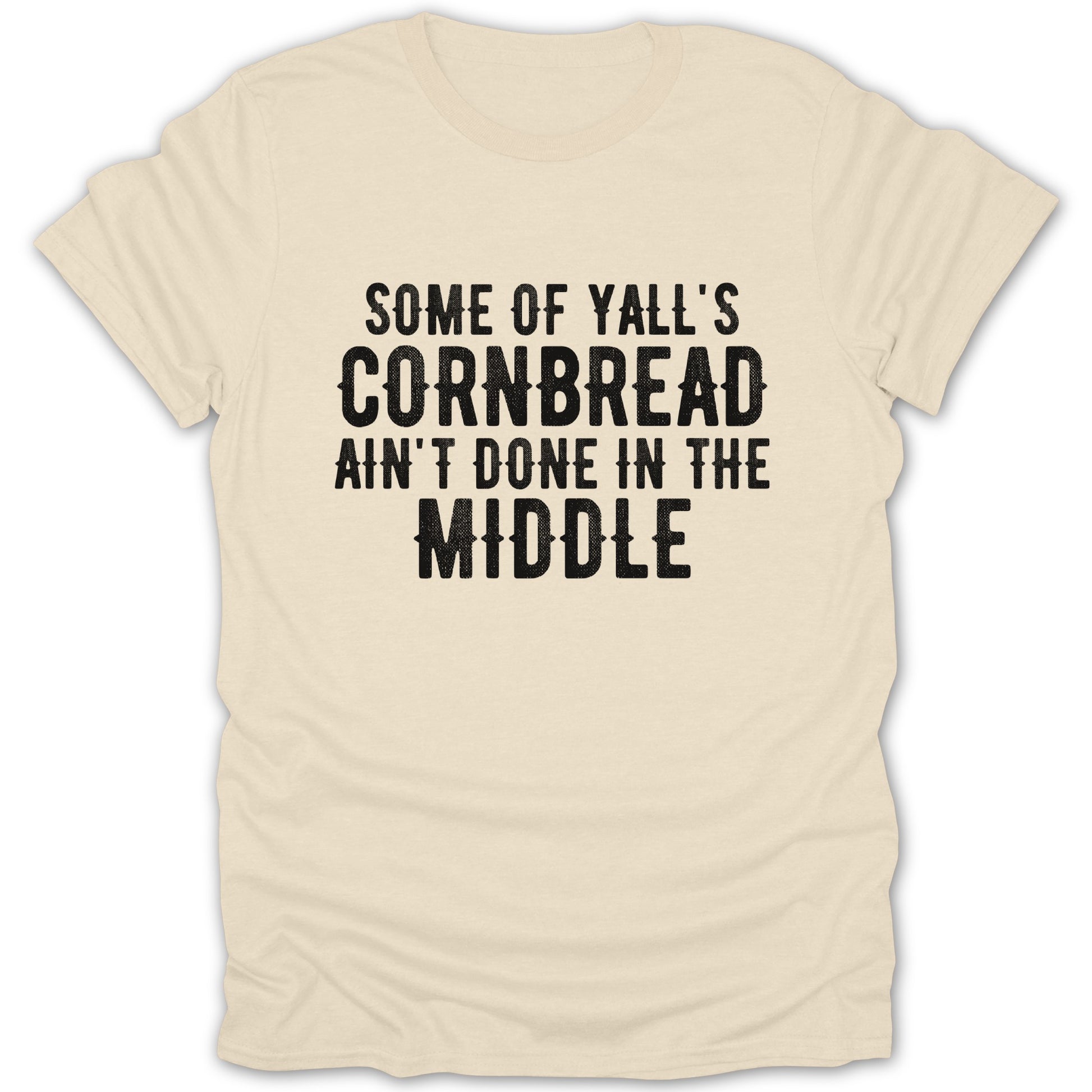 Some of Y'all's Cornbread Ain't Done in the Middle product type