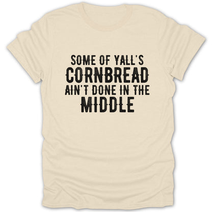 Some of Y'all's Cornbread Ain't Done in the Middle product type