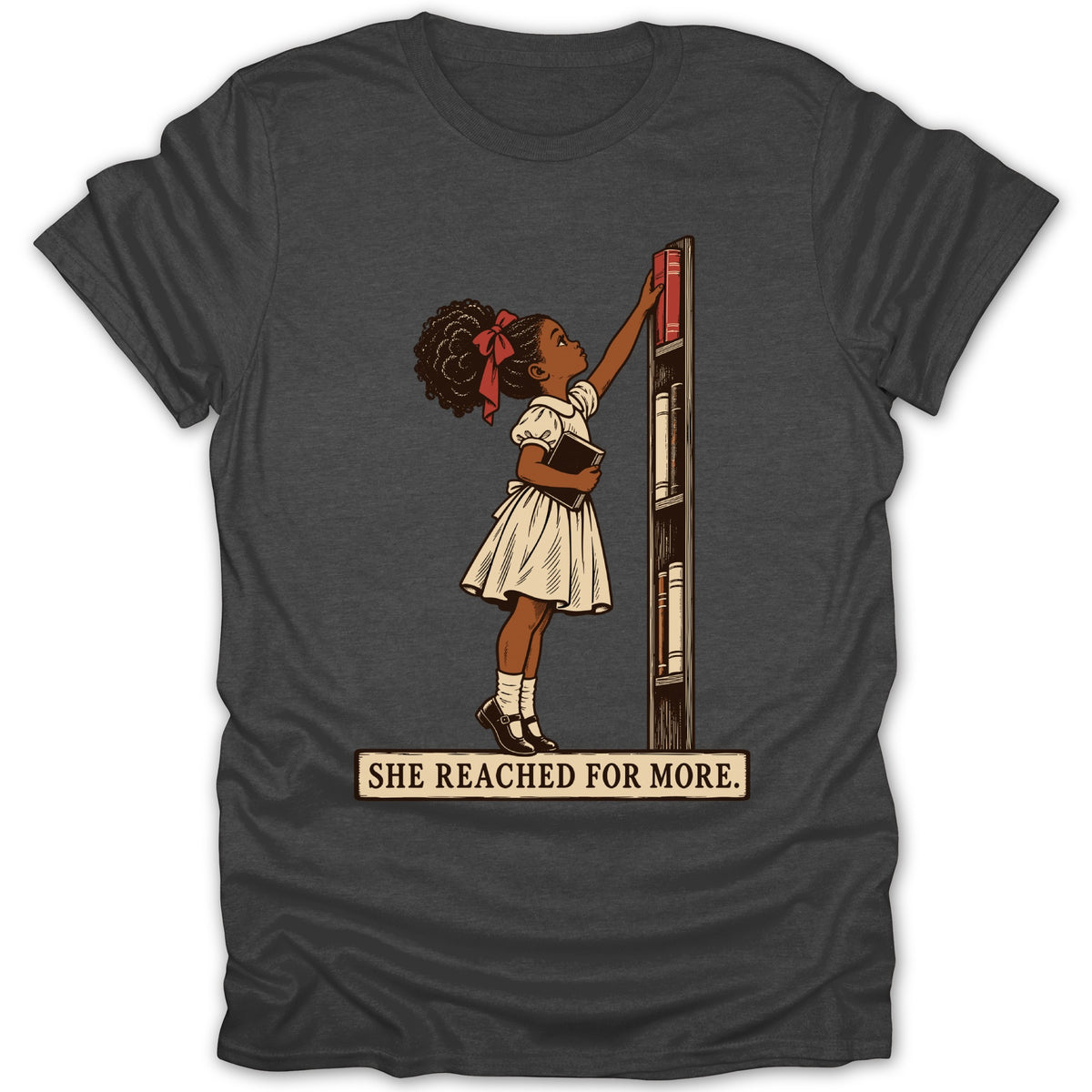 Girl reaching for a book on a shelf with text "SHE REACHED FOR MORE."