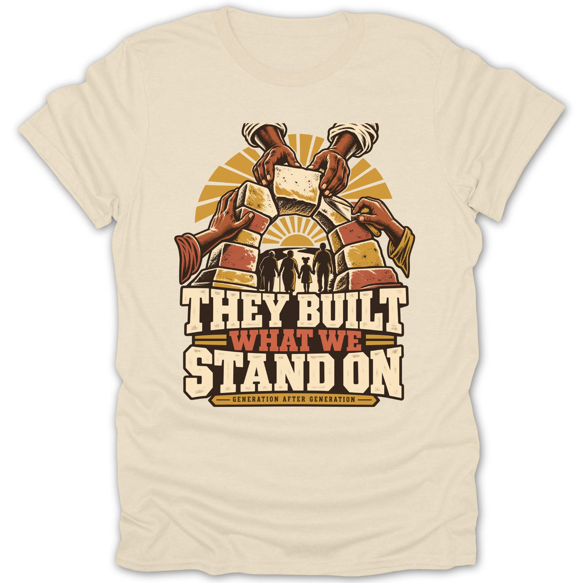 They Built What We Stand On, Generation After Generation, with hands building an arch.