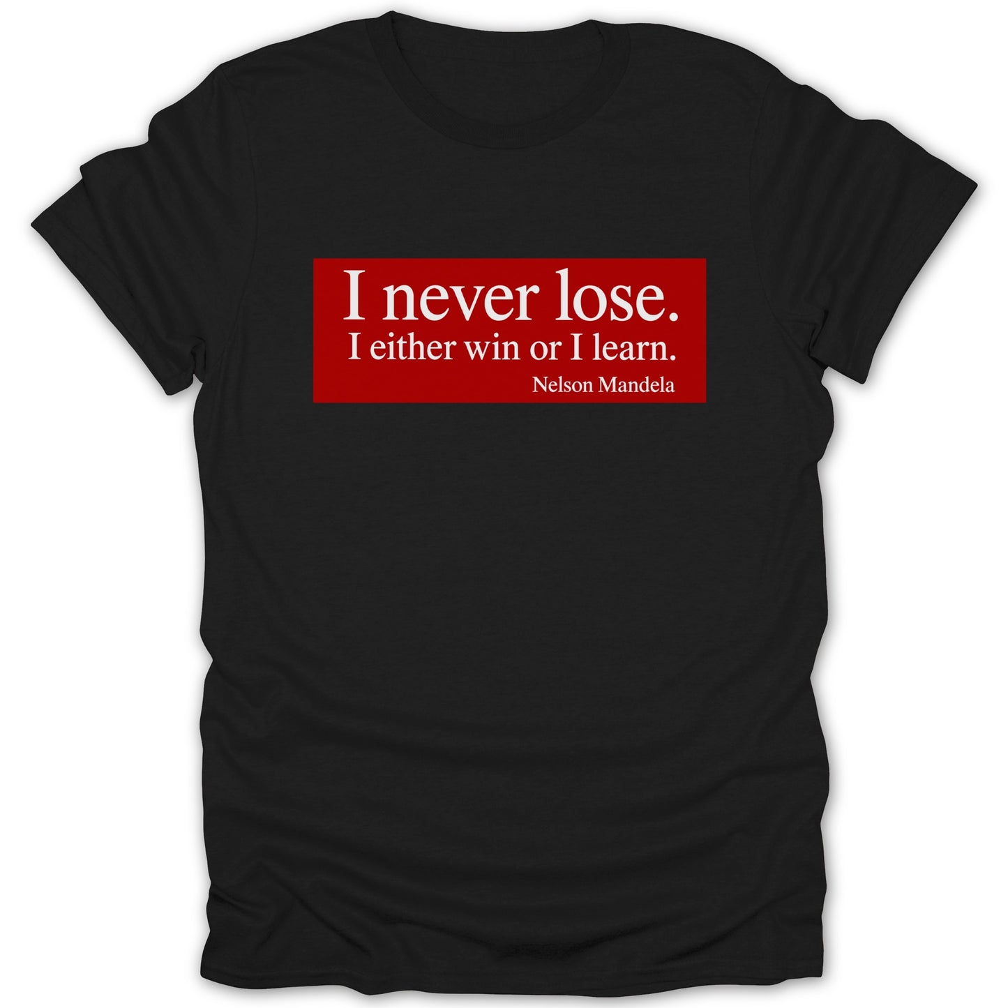 Black t-shirt with red rectangle featuring "I never lose. I either win or I learn. Nelson Mandela."