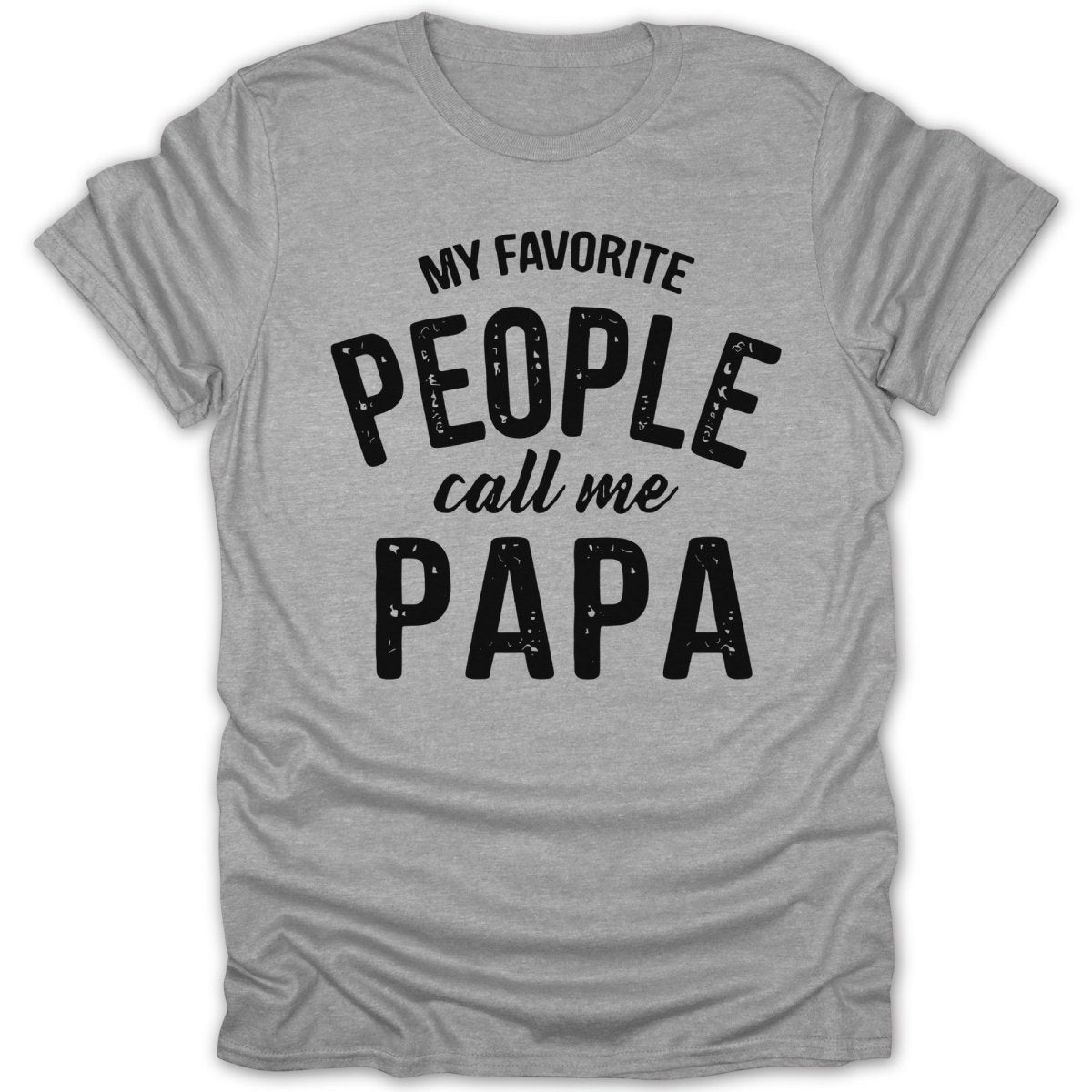 My Favorite People Call Me Papa Tee - Zion Threadz