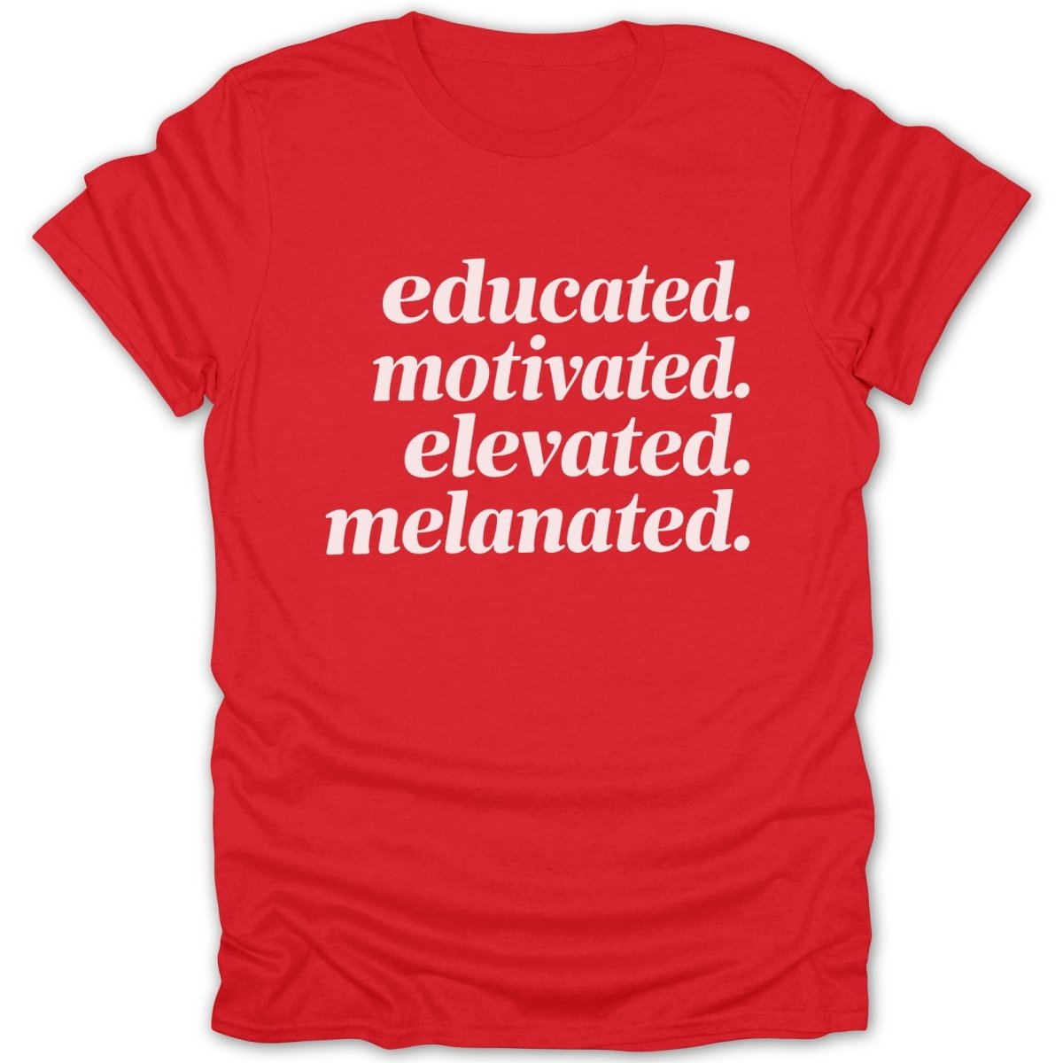 Educated Motivated Elevated Melanated Tee - Zion Threadz