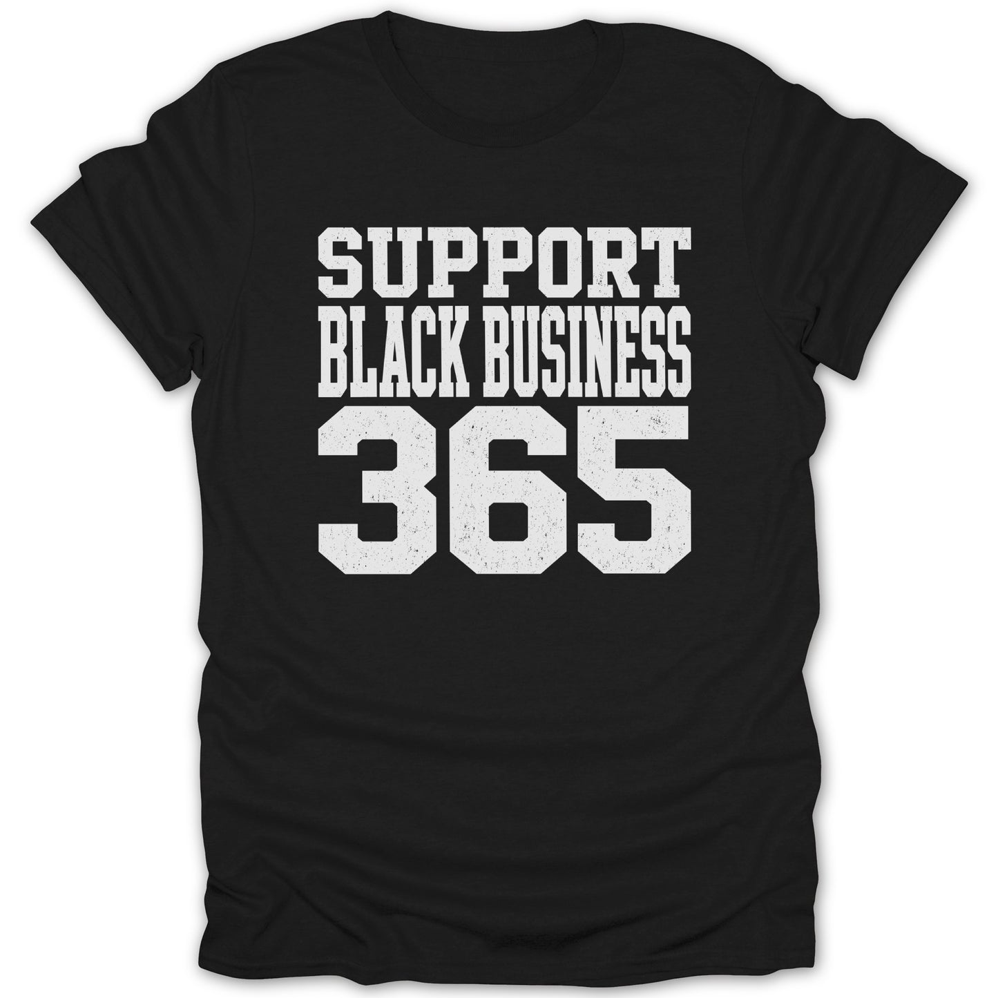 Black t-shirt with white distressed text "SUPPORT BLACK BUSINESS 365".