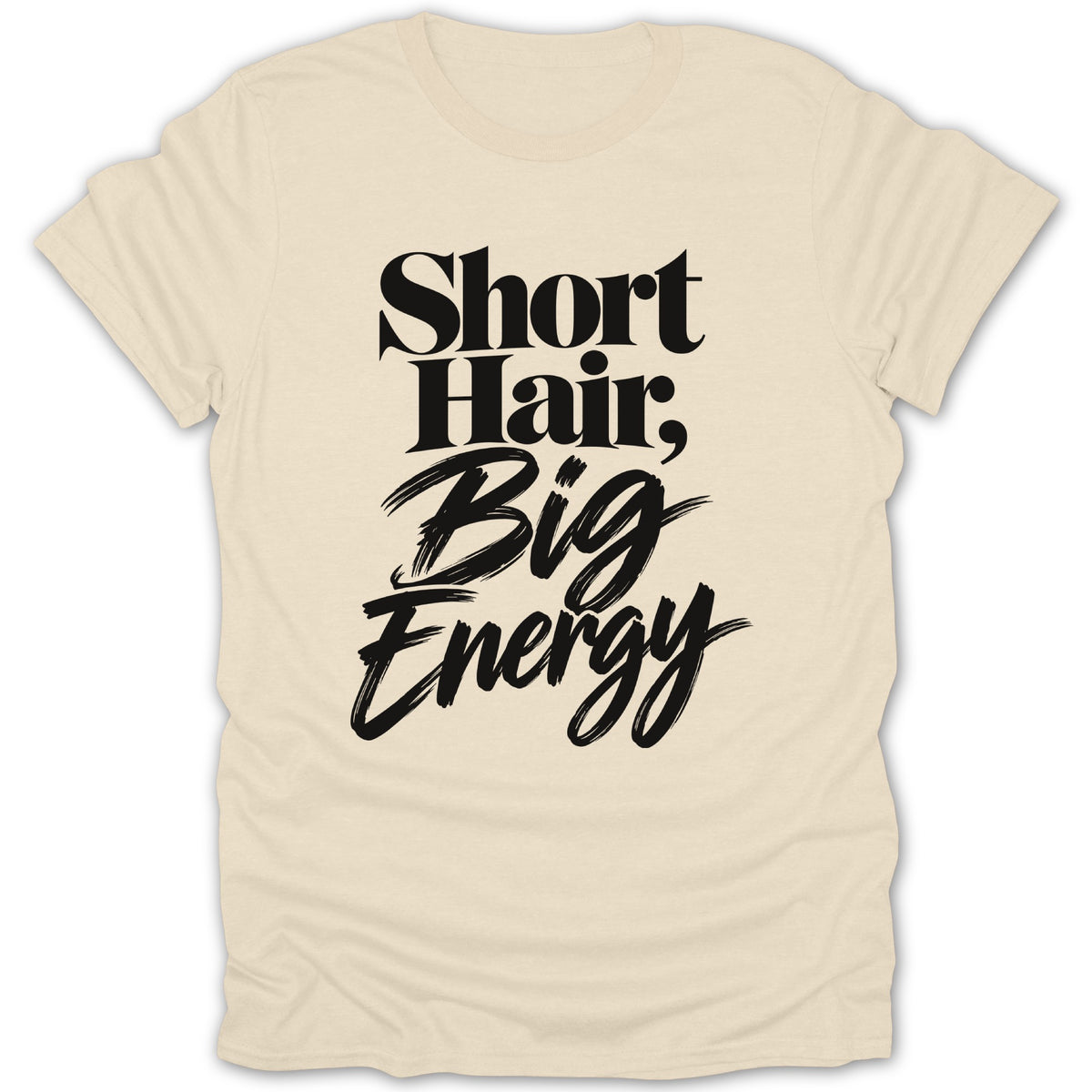 Cream t-shirt with black text: "Short Hair, Big Energy".