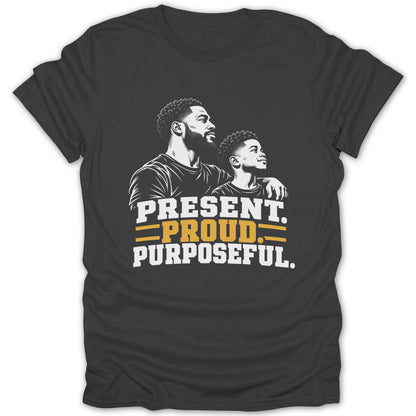T-shirt with black and white illustration of father and son and text: PRESENT. PROUD. PURPOSEFUL.