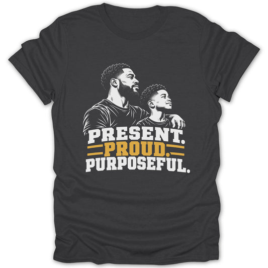 T-shirt with black and white illustration of father and son and text: PRESENT. PROUD. PURPOSEFUL.