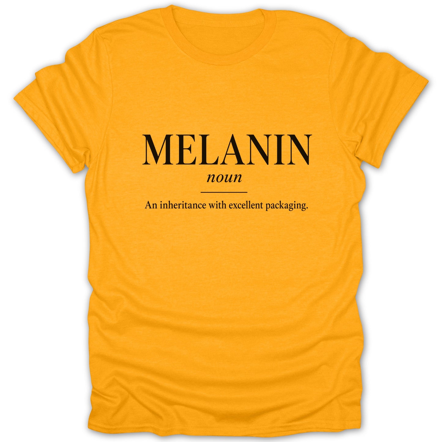 Orange t-shirt with black text that reads "MELANIN" and "An inheritance with excellent packaging."