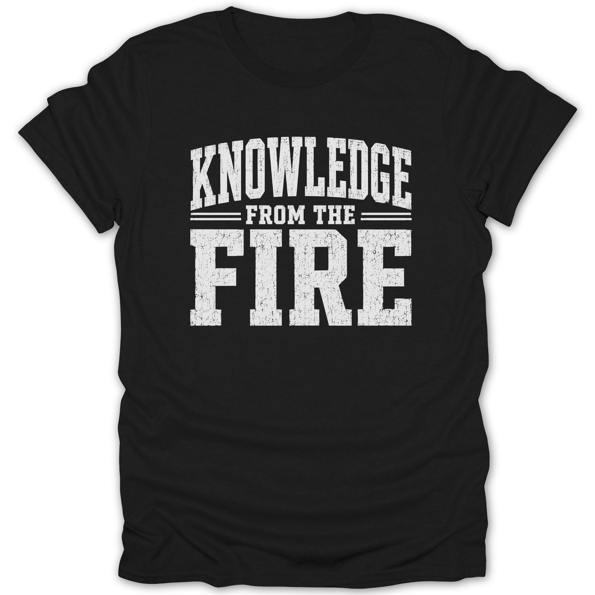 Black t-shirt with white text reading "KNOWLEDGE FROM THE FIRE".