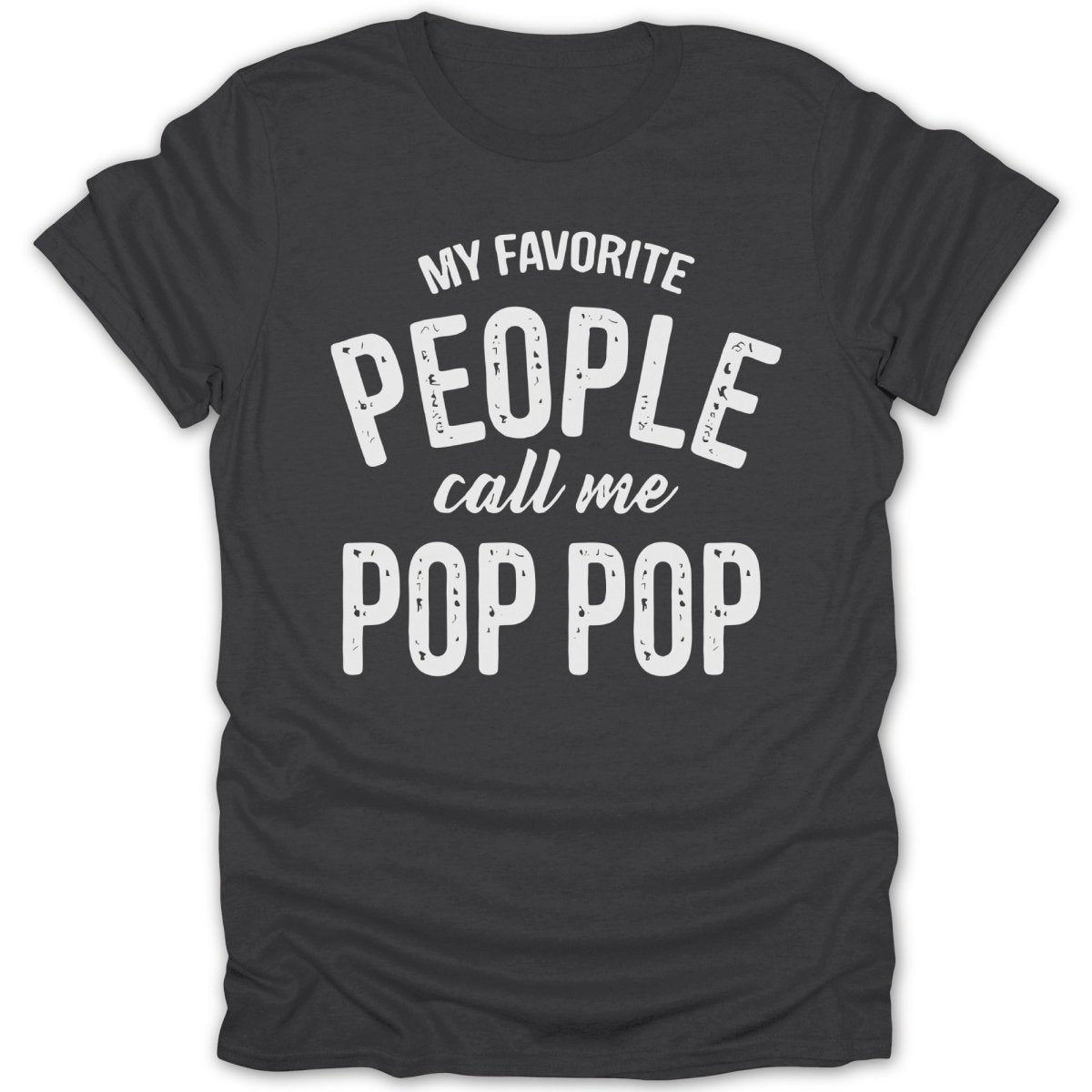 My Favorite People Call Me Pop Pop Tee - Zion Threadz