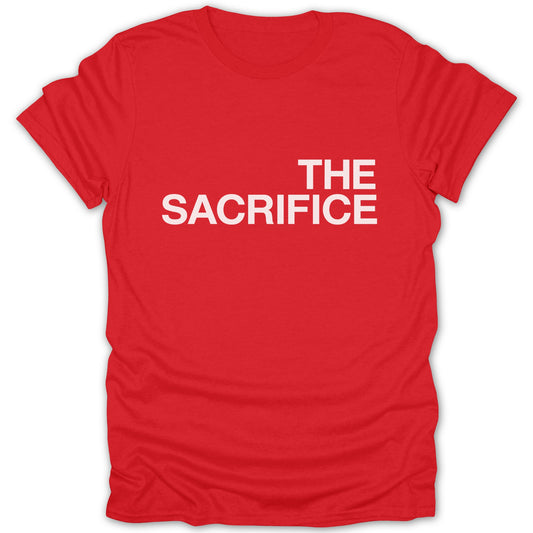 The Sacrifice Bold Statement Graphic Tee Shirt